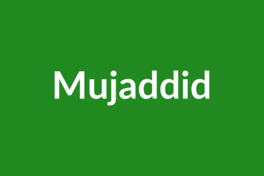 Mujaddid Name Meaning in English