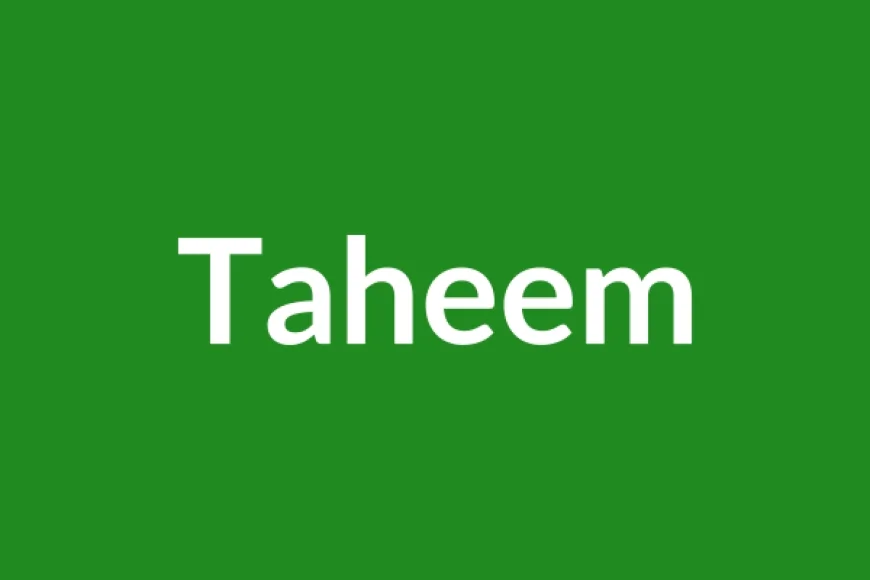 Taheem Name Meaning in English