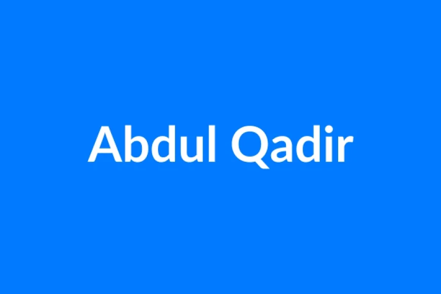 अब्दुल कादिर नाम का मतलब | Abdul Qadir Name Meaning in Hindi