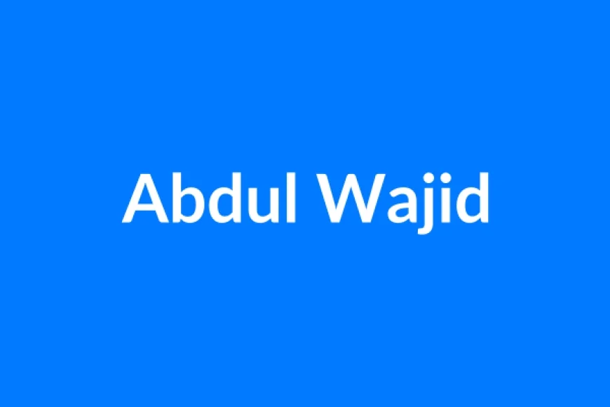अब्दुल वाजिद नाम का मतलब | Abdul Wajid Name Meaning in Hindi