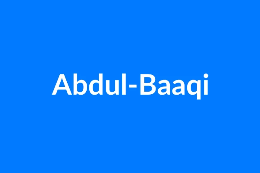 अब्दुल-बाकी नाम का मतलब | Abdul-Baaqi Name Meaning in Hindi