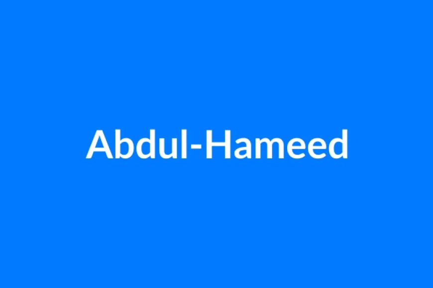अब्दुल-हमीद नाम का मतलब | Abdul-Hameed Name Meaning in Hindi