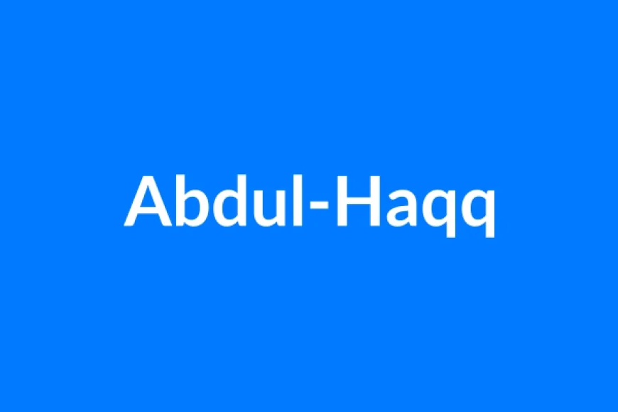 अब्दुल-हक्क नाम का मतलब | Abdul-Haqq Name Meaning in Hindi