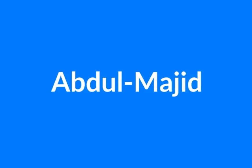 अब्दुल-माजिद नाम का मतलब | Abdul-Majid Name Meaning in Hindi