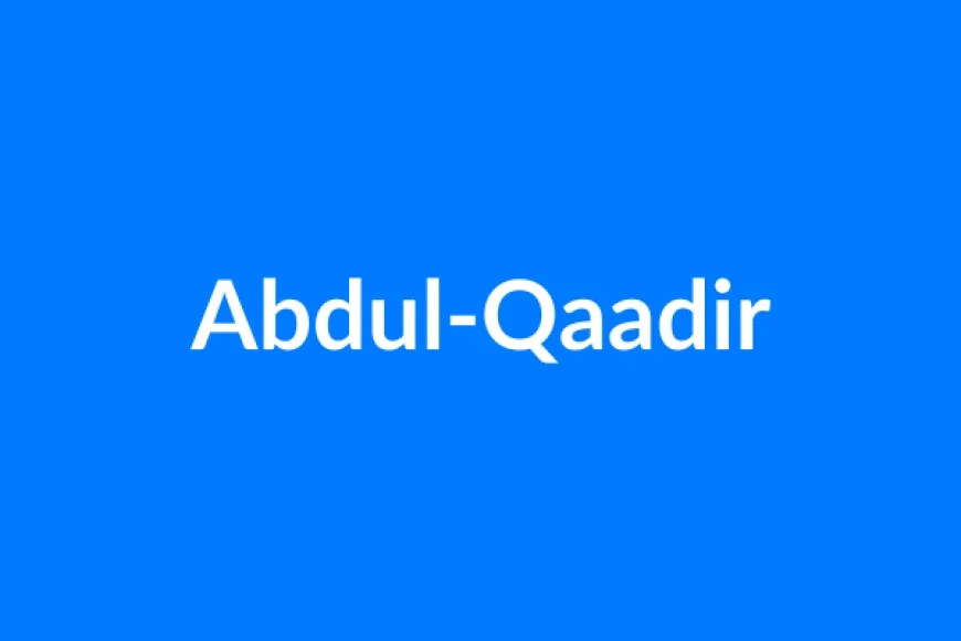 अब्दुल-कादिर नाम का मतलब | Abdul-Qaadir Name Meaning in Hindi
