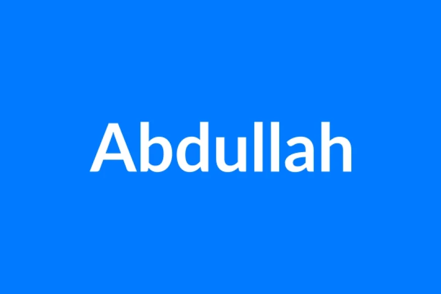 अब्दुल्लाह नाम का मतलब | Abdullah Name Meaning in Hindi