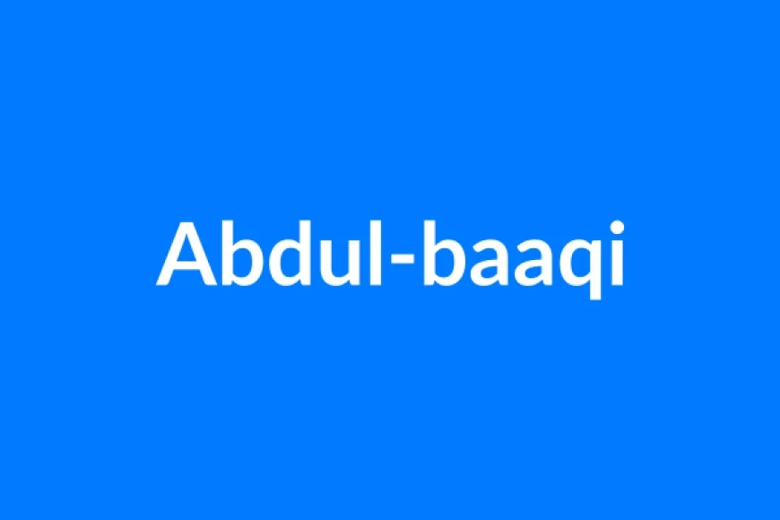 Abdul-Baaqi नाम का मतलब | Abdul-baaqi Name Meaning in Hindi