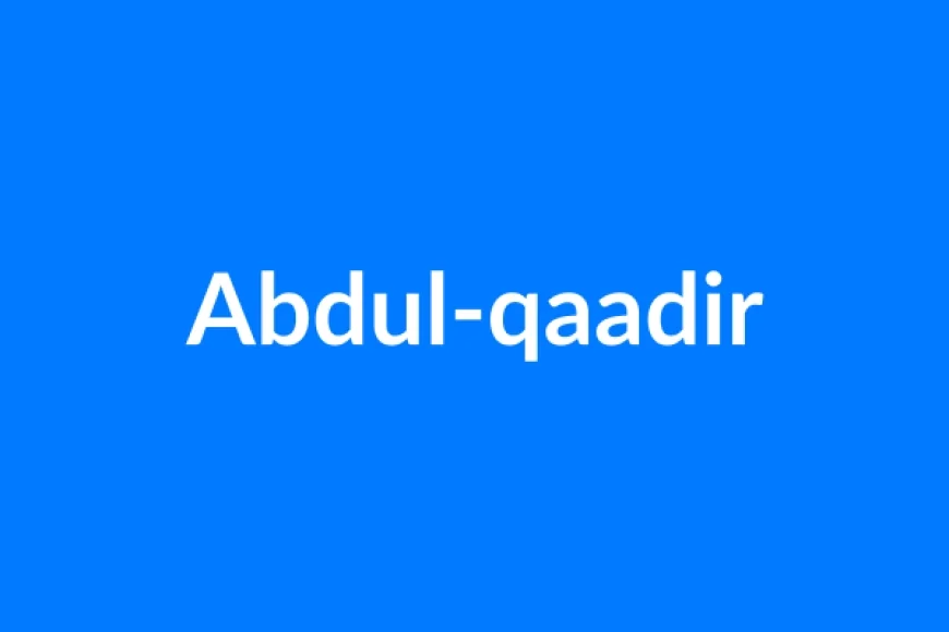 Abdul-Qaadir नाम का मतलब | Abdul-qaadir Name Meaning in Hindi