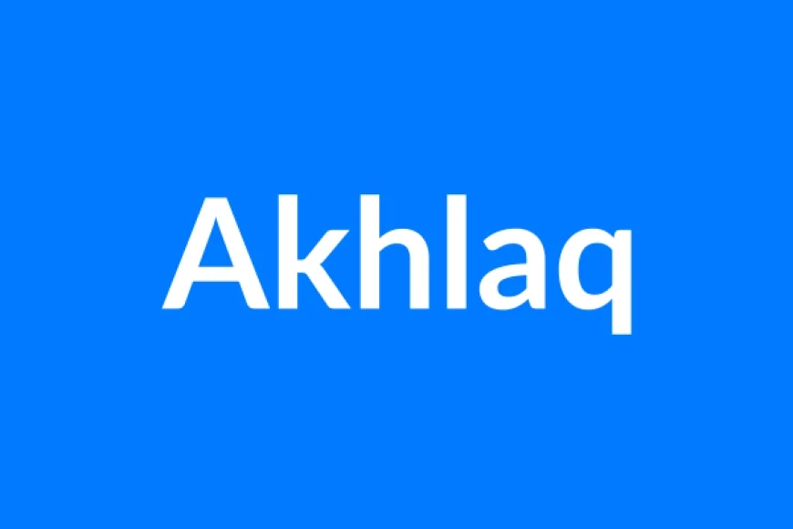 Akhlaq नाम का मतलब | Akhlaq Name Meaning in Hindi