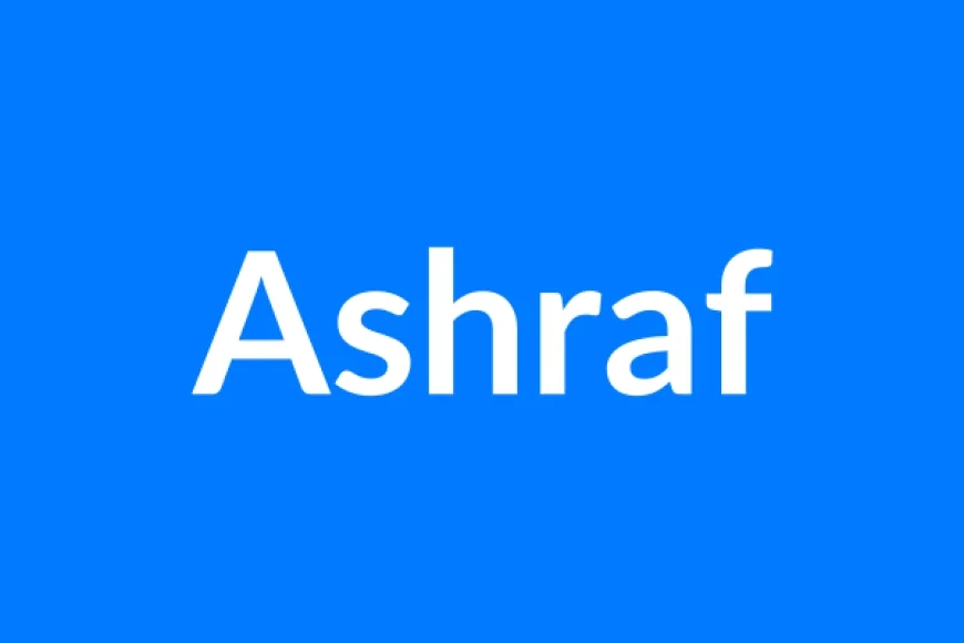 Ashraf नाम का मतलब | Ashraf Name Meaning in Hindi
