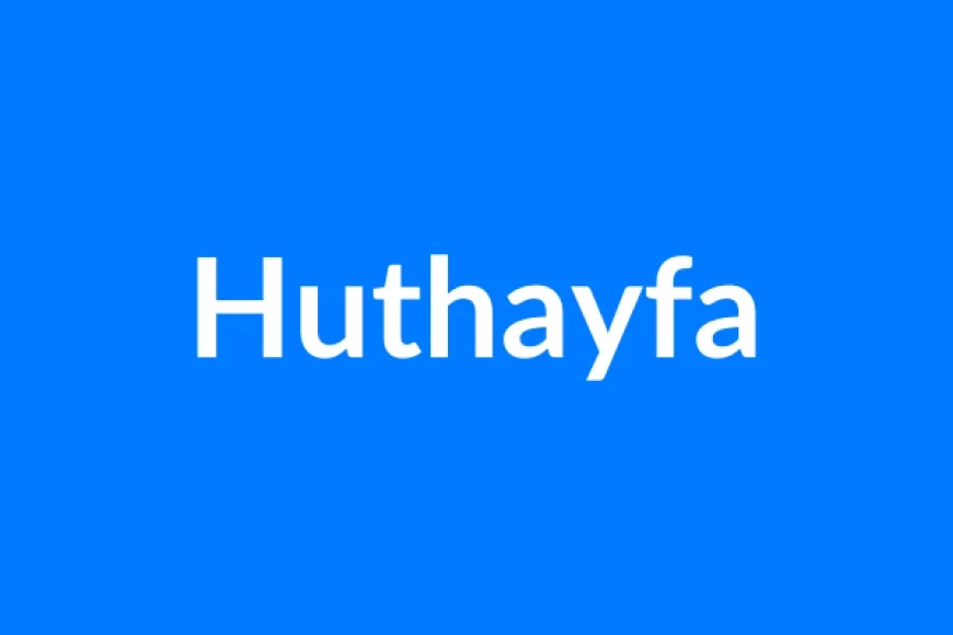 Huthayfa नाम का मतलब | Huthayfa Name Meaning in Hindi