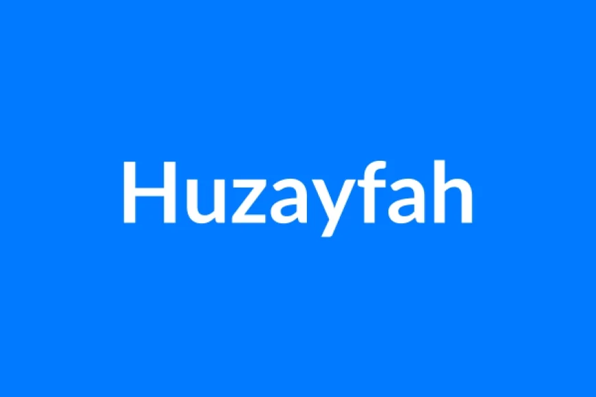 Huzayfah नाम का मतलब | Huzayfah Name Meaning in Hindi