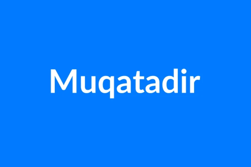 Muqatadir नाम का मतलब | Muqatadir Name Meaning in Hindi