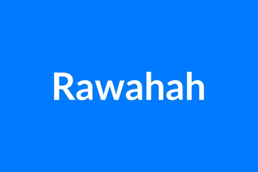 Rawahah नाम का मतलब | Rawahah Name Meaning in Hindi