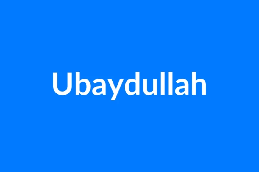 Ubaydullah नाम का मतलब | Ubaydullah Name Meaning in Hindi