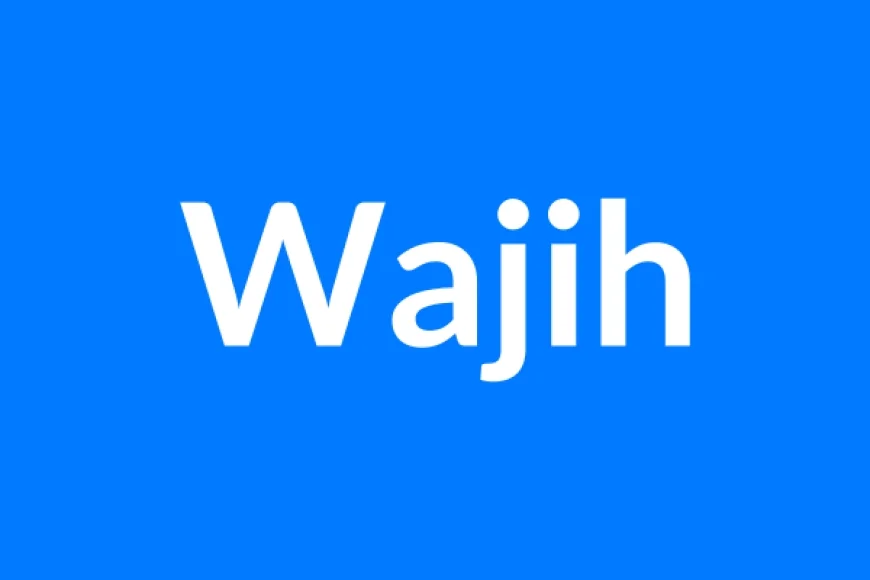Wajih नाम का मतलब | Wajih Name Meaning in Hindi