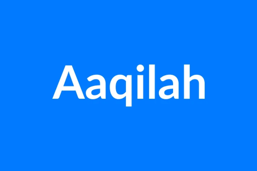 Aaqilah नाम का मतलब | Aaqilah Name Meaning in Hindi