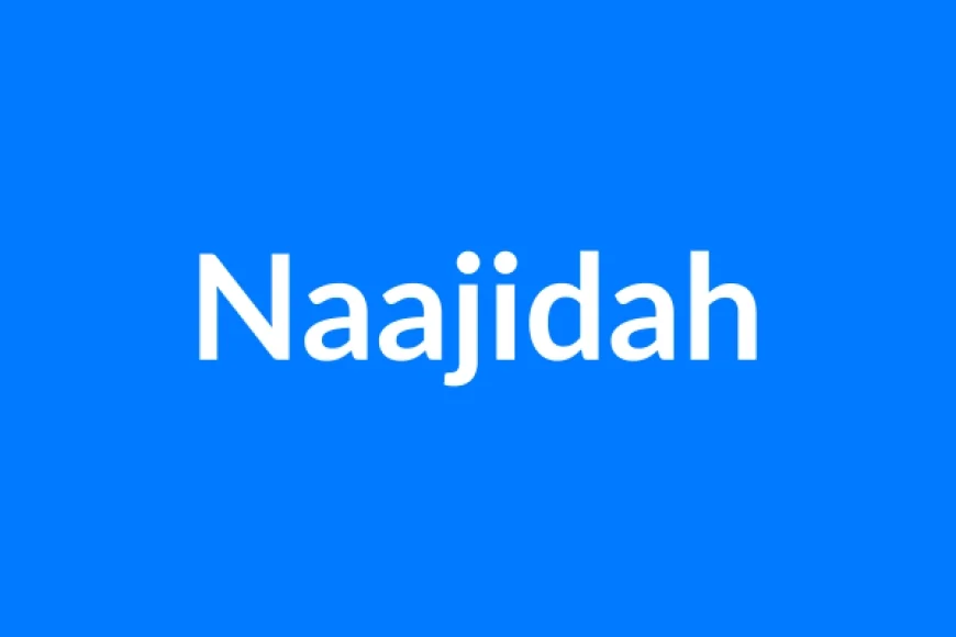 Naajidah नाम का मतलब | Naajidah Name Meaning in Hindi