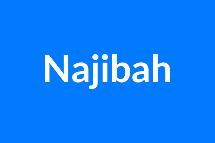 Najibah नाम का मतलब | Najibah Name Meaning in Hindi