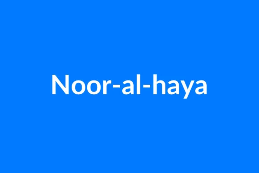 Noor-Al-Haya नाम का मतलब | Noor-al-haya Name Meaning in Hindi