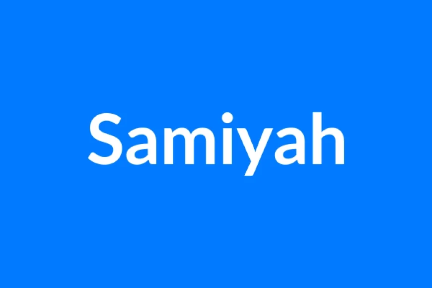 Samiyah नाम का मतलब | Samiyah Name Meaning in Hindi