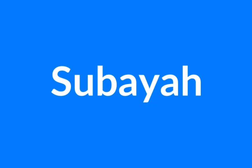Subayah नाम का मतलब | Subayah Name Meaning in Hindi