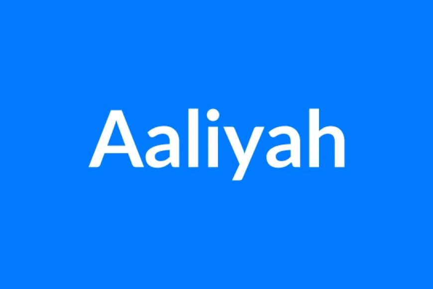 Aaliyah Name Meaning | Islamic Girl Name