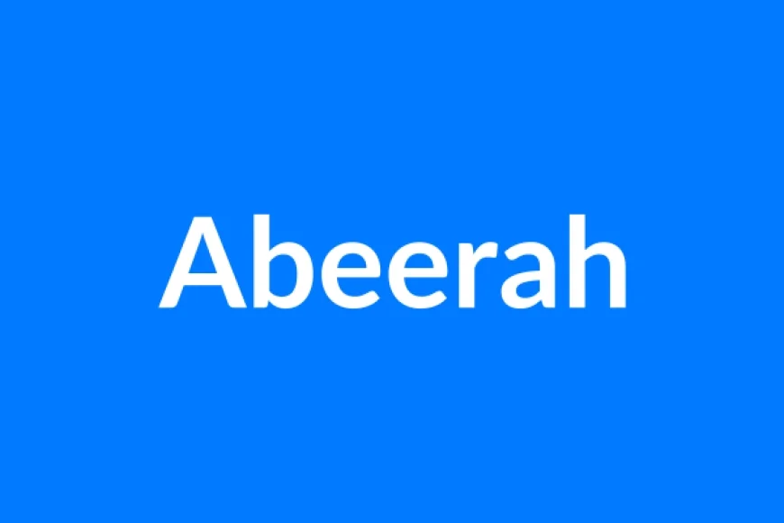Abeerah Name Meaning | Islamic Girl Name