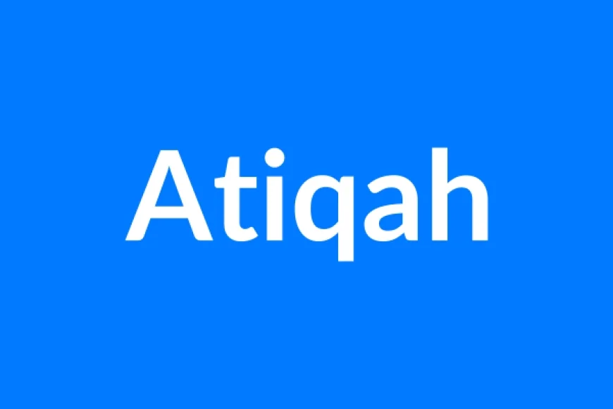Atiqah Name Meaning | Islamic Girl Name