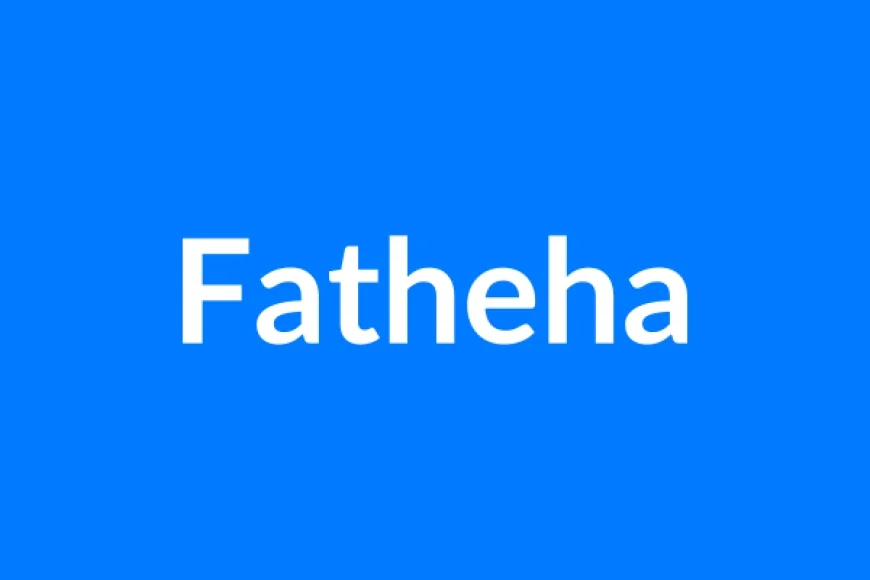 Fatheha Name Meaning | Islamic Girl Name