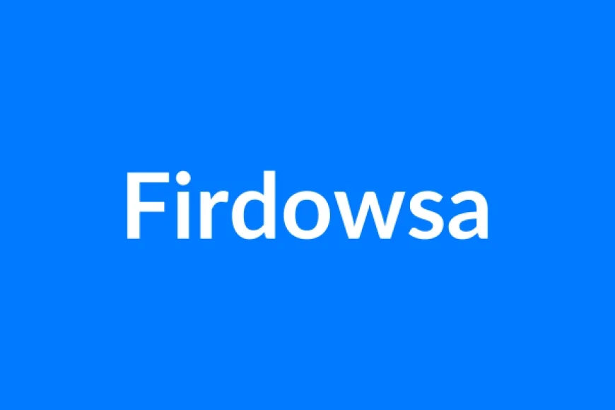 Firdowsa Name Meaning | Islamic Girl Name