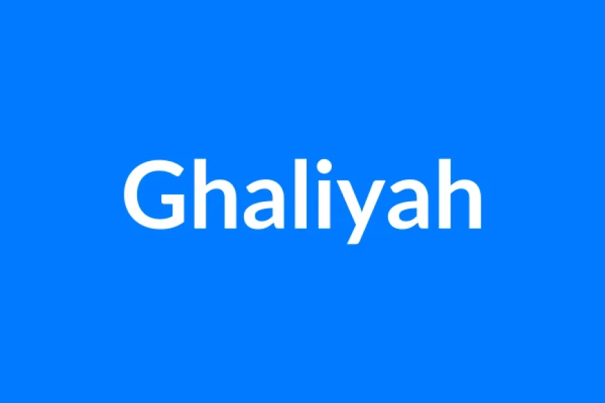 Ghaliyah Name Meaning | Islamic Girl Name