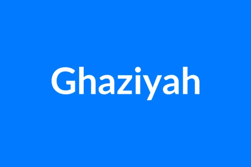 Ghaziyah Name Meaning | Islamic Girl Name