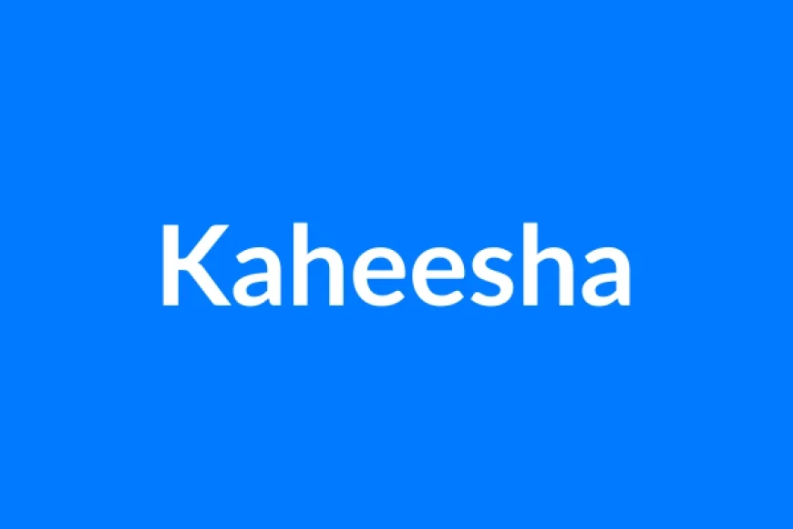 Kaheesha Name Meaning | Islamic Girl Name