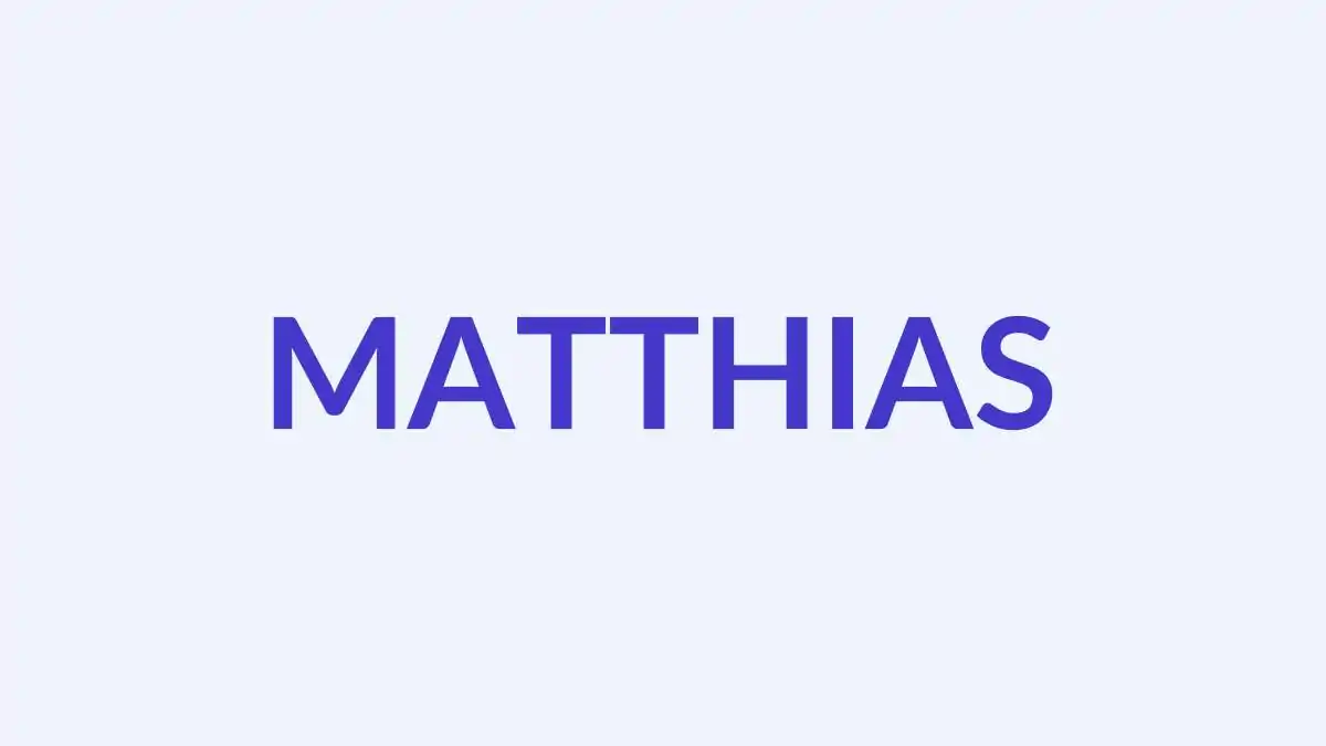 मथियास नाम का अर्थ, उत्पत्ति और व्यक्तित्व