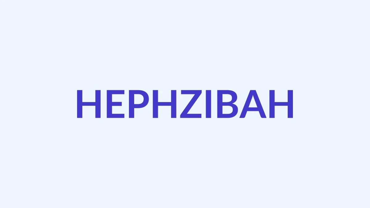 हेफ़्ज़िबा नाम का अर्थ, उत्पत्ति और व्यक्तित्व | Hephzibah
